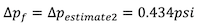 Formula: Δp_f = Δp_estimate2 = 0.434 psi
