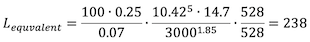 Formula: L_equivalent = (100×0.25/0.07) × (10.42^5×14.7 / 3000^1.85) × (528/528) = 238