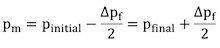 Formula: p_m = p_initial − Δp_f/2 = p_final + Δp_f/2