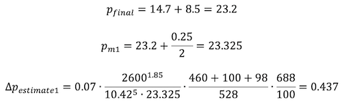 Formulas: p_final = 14.7 + 8.5 = 23.2; p_m1 = 23.2 + 0.25/2 = 23.325; Δp_estimate1 = 0.07 × (2600^1.85 / (10.42^5×23.325)) × ((460+100+98)/528) × (688/100) = 0.437